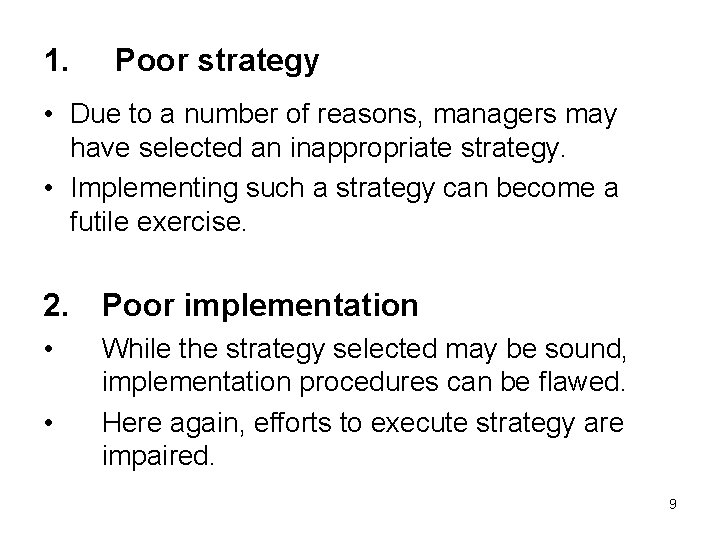 1. Poor strategy • Due to a number of reasons, managers may have selected