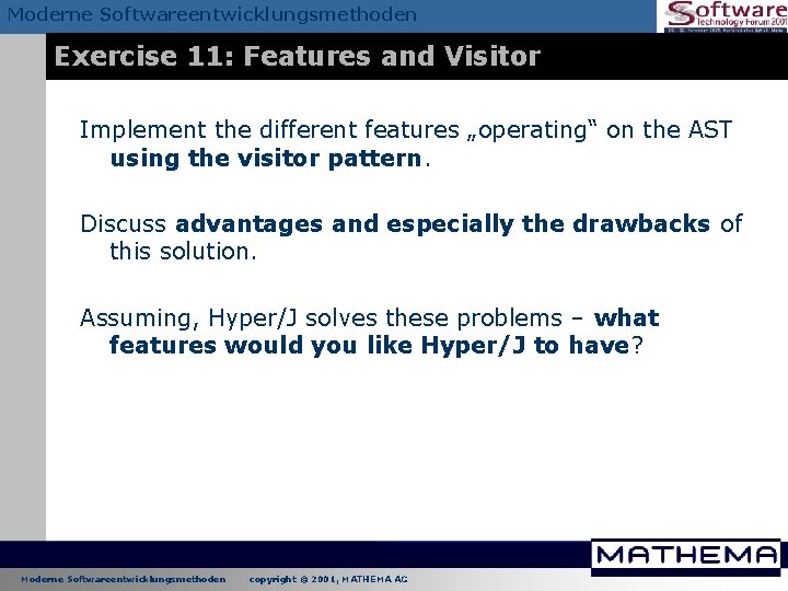 Moderne Softwareentwicklungsmethoden Exercise 11: Features and Visitor Implement the different features „operating“ on the Moderne Softwareentwicklungsmethoden Exercise 11: Features and Visitor Implement the different features „operating“ on the