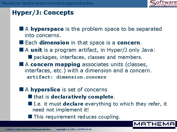 Moderne Softwareentwicklungsmethoden Hyper/J: Concepts <A hyperspace is the problem space to be separated into Moderne Softwareentwicklungsmethoden Hyper/J: Concepts <A hyperspace is the problem space to be separated into