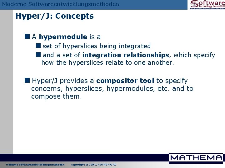 Moderne Softwareentwicklungsmethoden Hyper/J: Concepts <A hypermodule is a <set of hyperslices being integrated <and Moderne Softwareentwicklungsmethoden Hyper/J: Concepts <A hypermodule is a <set of hyperslices being integrated <and