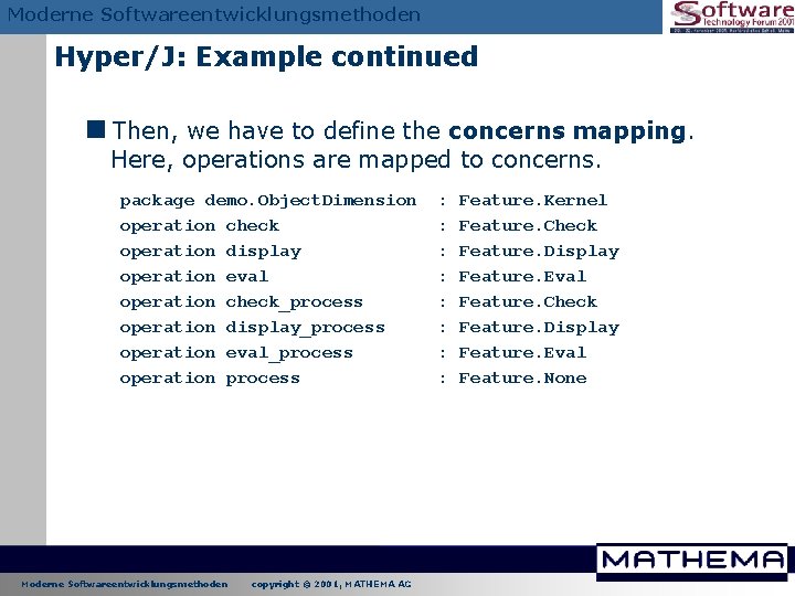Moderne Softwareentwicklungsmethoden Hyper/J: Example continued <Then, we have to define the concerns mapping. Here, Moderne Softwareentwicklungsmethoden Hyper/J: Example continued <Then, we have to define the concerns mapping. Here,