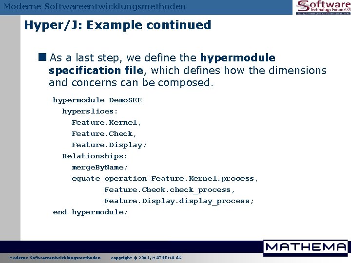 Moderne Softwareentwicklungsmethoden Hyper/J: Example continued <As a last step, we define the hypermodule specification Moderne Softwareentwicklungsmethoden Hyper/J: Example continued <As a last step, we define the hypermodule specification