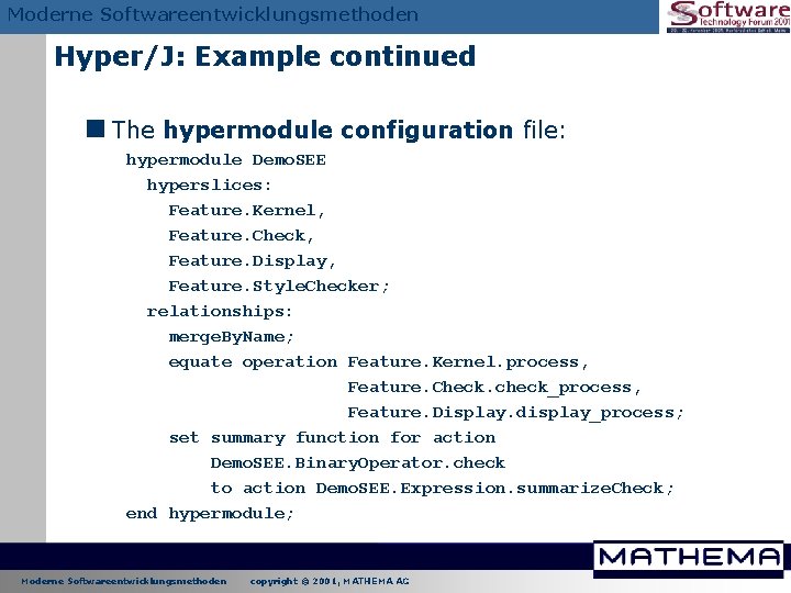 Moderne Softwareentwicklungsmethoden Hyper/J: Example continued <The hypermodule configuration file: hypermodule Demo. SEE hyperslices: Feature. Moderne Softwareentwicklungsmethoden Hyper/J: Example continued <The hypermodule configuration file: hypermodule Demo. SEE hyperslices: Feature.