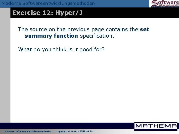Moderne Softwareentwicklungsmethoden Exercise 12: Hyper/J The source on the previous page contains the set Moderne Softwareentwicklungsmethoden Exercise 12: Hyper/J The source on the previous page contains the set