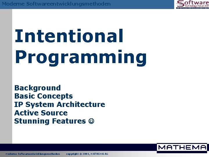 Moderne Softwareentwicklungsmethoden Intentional Programming Background Basic Concepts IP System Architecture Active Source Stunning Features Moderne Softwareentwicklungsmethoden Intentional Programming Background Basic Concepts IP System Architecture Active Source Stunning Features