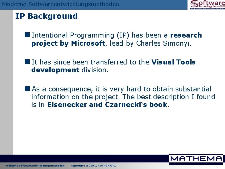 Moderne Softwareentwicklungsmethoden IP Background <Intentional Programming (IP) has been a research project by Microsoft, Moderne Softwareentwicklungsmethoden IP Background <Intentional Programming (IP) has been a research project by Microsoft,