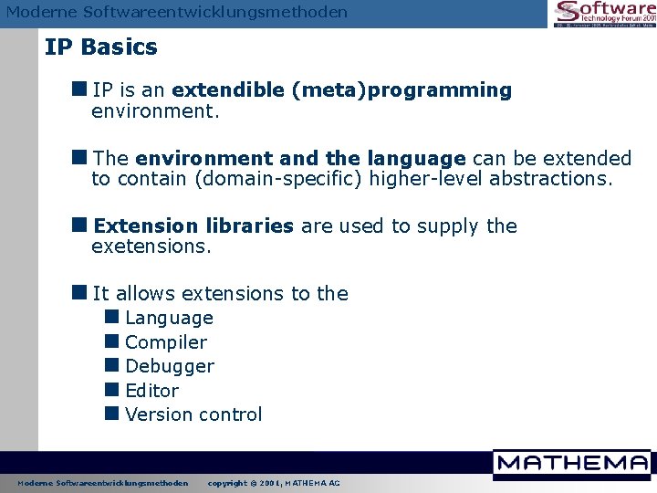 Moderne Softwareentwicklungsmethoden IP Basics <IP is an extendible (meta)programming environment. <The environment and the Moderne Softwareentwicklungsmethoden IP Basics <IP is an extendible (meta)programming environment. <The environment and the