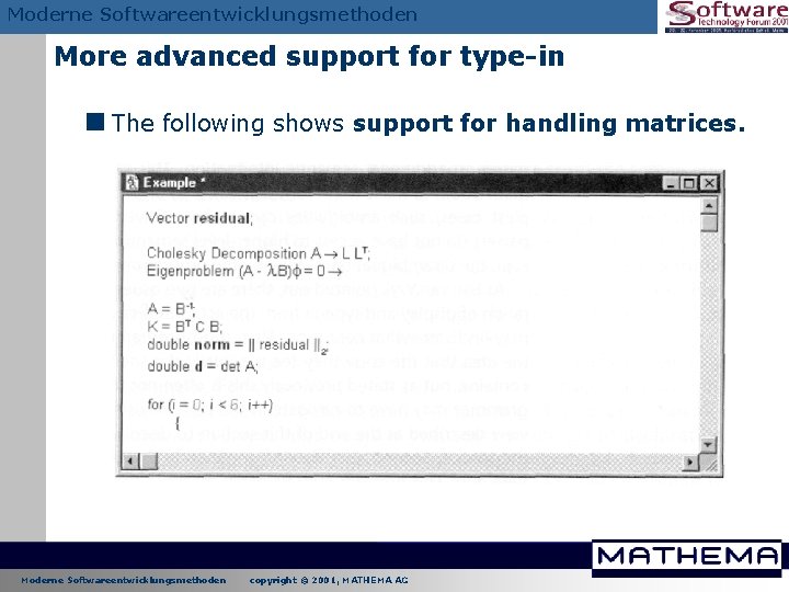 Moderne Softwareentwicklungsmethoden More advanced support for type-in <The following shows support for handling matrices. Moderne Softwareentwicklungsmethoden More advanced support for type-in <The following shows support for handling matrices.