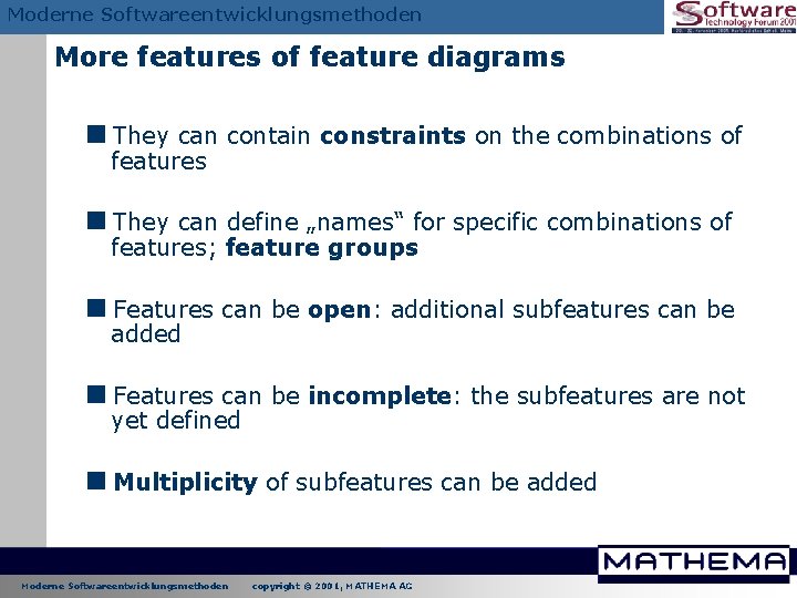 Moderne Softwareentwicklungsmethoden More features of feature diagrams <They can contain constraints on the combinations Moderne Softwareentwicklungsmethoden More features of feature diagrams <They can contain constraints on the combinations