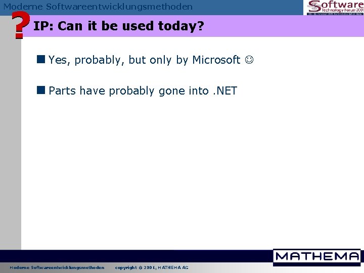 ? Moderne Softwareentwicklungsmethoden IP: Can it be used today? <Yes, probably, but only by ? Moderne Softwareentwicklungsmethoden IP: Can it be used today? <Yes, probably, but only by