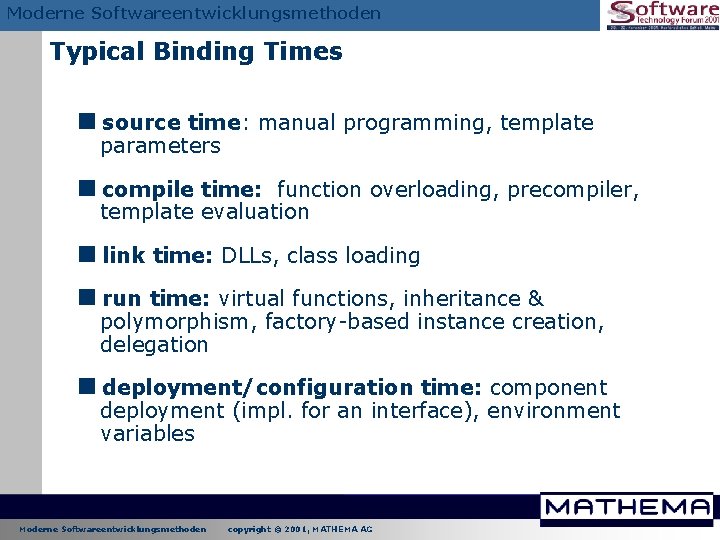 Moderne Softwareentwicklungsmethoden Typical Binding Times <source time: manual programming, template parameters <compile time: function Moderne Softwareentwicklungsmethoden Typical Binding Times <source time: manual programming, template parameters <compile time: function