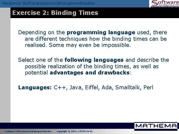 Moderne Softwareentwicklungsmethoden Exercise 2: Binding Times Depending on the programming language used, there are Moderne Softwareentwicklungsmethoden Exercise 2: Binding Times Depending on the programming language used, there are