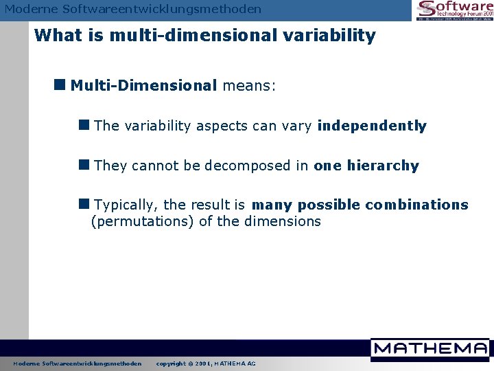 Moderne Softwareentwicklungsmethoden What is multi-dimensional variability <Multi-Dimensional means: <The variability aspects can vary independently Moderne Softwareentwicklungsmethoden What is multi-dimensional variability <Multi-Dimensional means: <The variability aspects can vary independently