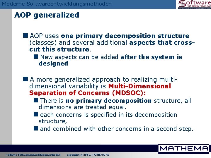 Moderne Softwareentwicklungsmethoden AOP generalized <AOP uses one primary decomposition structure (classes) and several additional Moderne Softwareentwicklungsmethoden AOP generalized <AOP uses one primary decomposition structure (classes) and several additional