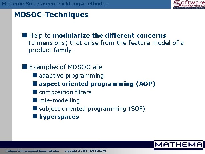 Moderne Softwareentwicklungsmethoden MDSOC-Techniques <Help to modularize the different concerns (dimensions) that arise from the Moderne Softwareentwicklungsmethoden MDSOC-Techniques <Help to modularize the different concerns (dimensions) that arise from the