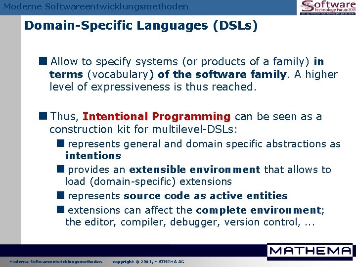 Moderne Softwareentwicklungsmethoden Domain-Specific Languages (DSLs) <Allow to specify systems (or products of a family) Moderne Softwareentwicklungsmethoden Domain-Specific Languages (DSLs) <Allow to specify systems (or products of a family)