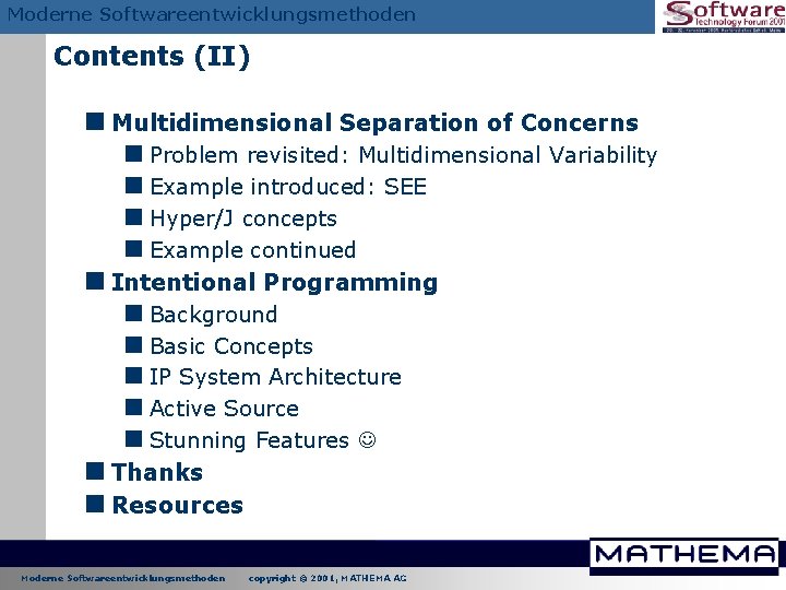 Moderne Softwareentwicklungsmethoden Contents (II) <Multidimensional Separation of Concerns <Problem revisited: Multidimensional Variability <Example introduced: Moderne Softwareentwicklungsmethoden Contents (II) <Multidimensional Separation of Concerns <Problem revisited: Multidimensional Variability <Example introduced: