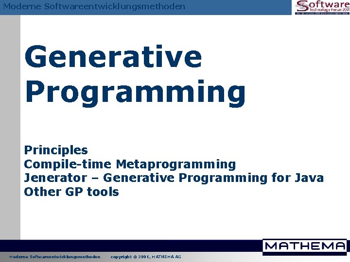 Moderne Softwareentwicklungsmethoden Generative Programming Principles Compile-time Metaprogramming Jenerator – Generative Programming for Java Other Moderne Softwareentwicklungsmethoden Generative Programming Principles Compile-time Metaprogramming Jenerator – Generative Programming for Java Other