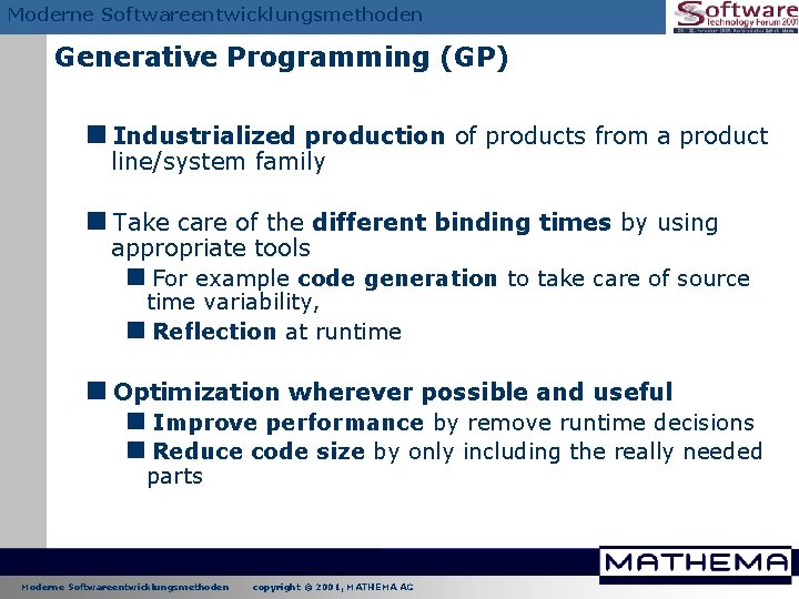 Moderne Softwareentwicklungsmethoden Generative Programming (GP) <Industrialized production of products from a product line/system family Moderne Softwareentwicklungsmethoden Generative Programming (GP) <Industrialized production of products from a product line/system family