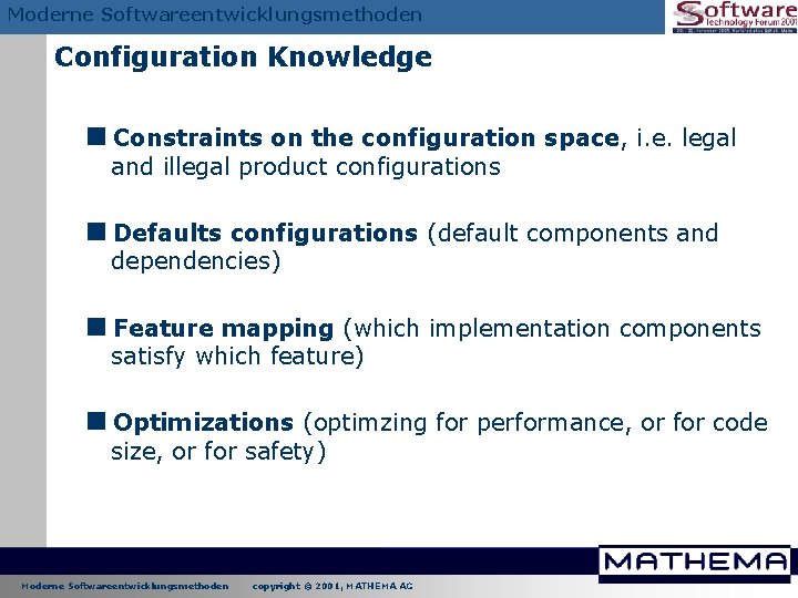 Moderne Softwareentwicklungsmethoden Configuration Knowledge <Constraints on the configuration space, i. e. legal and illegal Moderne Softwareentwicklungsmethoden Configuration Knowledge <Constraints on the configuration space, i. e. legal and illegal