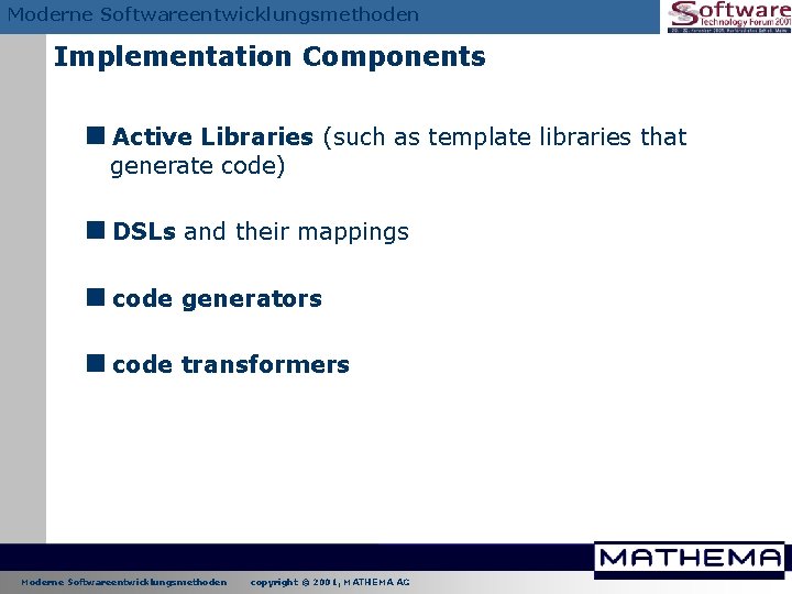 Moderne Softwareentwicklungsmethoden Implementation Components <Active Libraries (such as template libraries that generate code) <DSLs Moderne Softwareentwicklungsmethoden Implementation Components <Active Libraries (such as template libraries that generate code) <DSLs