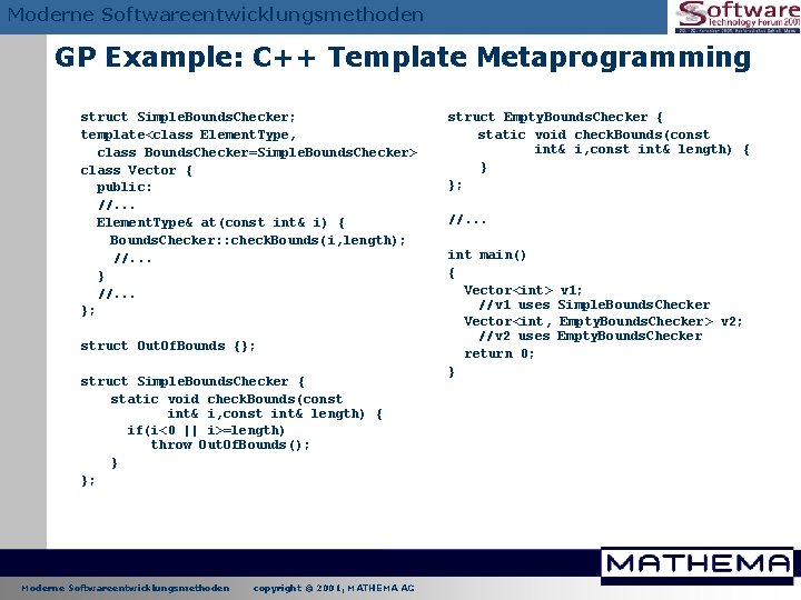 Moderne Softwareentwicklungsmethoden GP Example: C++ Template Metaprogramming struct Simple. Bounds. Checker; template<class Element. Type, Moderne Softwareentwicklungsmethoden GP Example: C++ Template Metaprogramming struct Simple. Bounds. Checker; template<class Element. Type,
