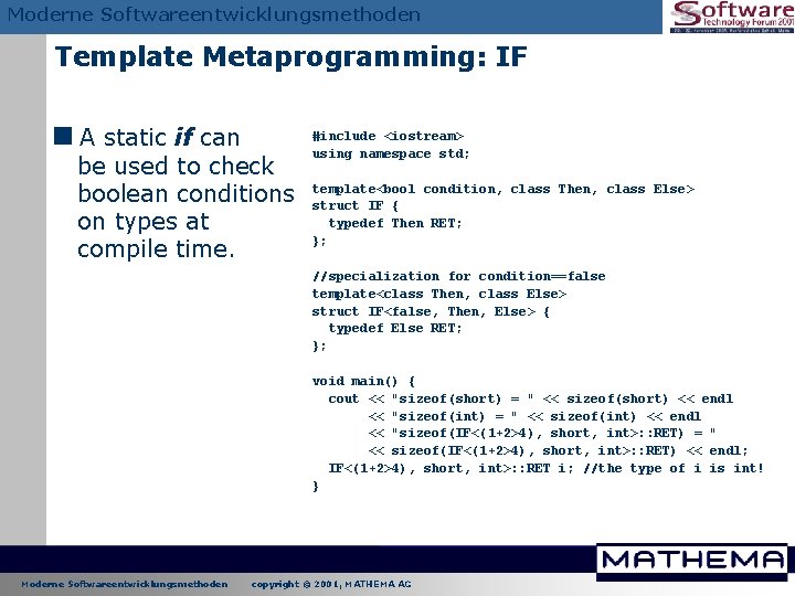 Moderne Softwareentwicklungsmethoden Template Metaprogramming: IF <A static if can be used to check boolean Moderne Softwareentwicklungsmethoden Template Metaprogramming: IF <A static if can be used to check boolean