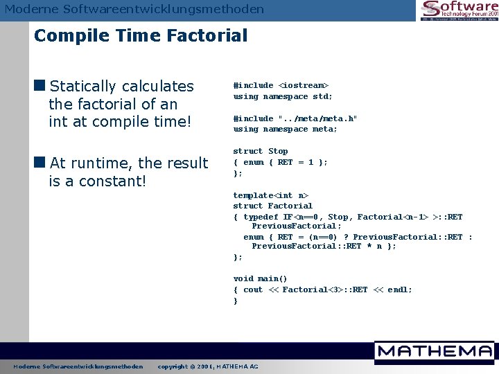 Moderne Softwareentwicklungsmethoden Compile Time Factorial <Statically calculates the factorial of an int at compile Moderne Softwareentwicklungsmethoden Compile Time Factorial <Statically calculates the factorial of an int at compile