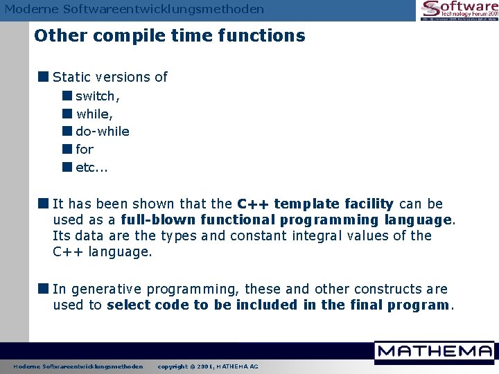 Moderne Softwareentwicklungsmethoden Other compile time functions < Static versions of <switch, <while, <do-while <for Moderne Softwareentwicklungsmethoden Other compile time functions < Static versions of <switch, <while, <do-while <for