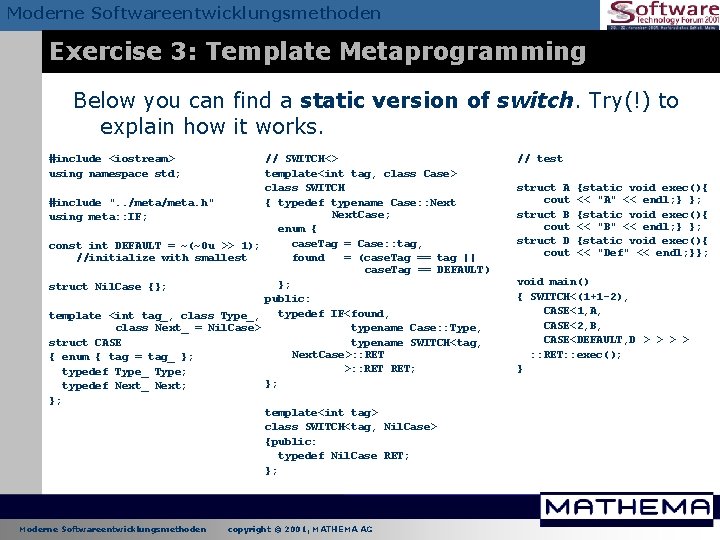 Moderne Softwareentwicklungsmethoden Exercise 3: Template Metaprogramming Below you can find a static version of Moderne Softwareentwicklungsmethoden Exercise 3: Template Metaprogramming Below you can find a static version of