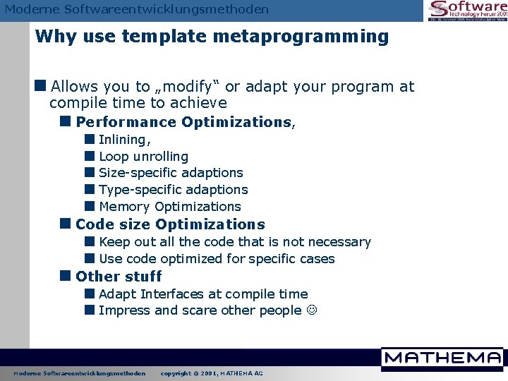 Moderne Softwareentwicklungsmethoden Why use template metaprogramming <Allows you to „modify“ or adapt your program Moderne Softwareentwicklungsmethoden Why use template metaprogramming <Allows you to „modify“ or adapt your program
