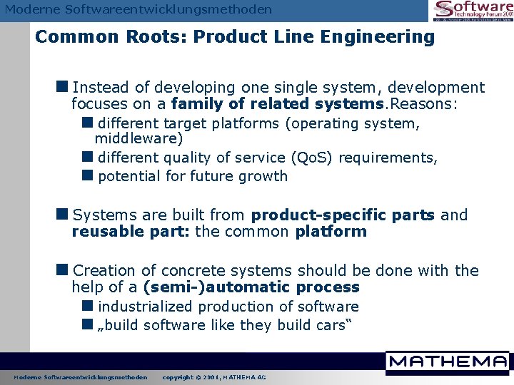 Moderne Softwareentwicklungsmethoden Common Roots: Product Line Engineering <Instead of developing one single system, development Moderne Softwareentwicklungsmethoden Common Roots: Product Line Engineering <Instead of developing one single system, development