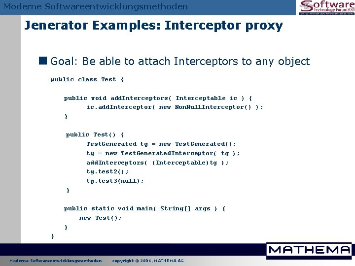 Moderne Softwareentwicklungsmethoden Jenerator Examples: Interceptor proxy <Goal: Be able to attach Interceptors to any Moderne Softwareentwicklungsmethoden Jenerator Examples: Interceptor proxy <Goal: Be able to attach Interceptors to any