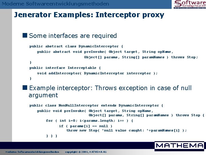 Moderne Softwareentwicklungsmethoden Jenerator Examples: Interceptor proxy <Some interfaces are required public abstract class Dynamic. Moderne Softwareentwicklungsmethoden Jenerator Examples: Interceptor proxy <Some interfaces are required public abstract class Dynamic.