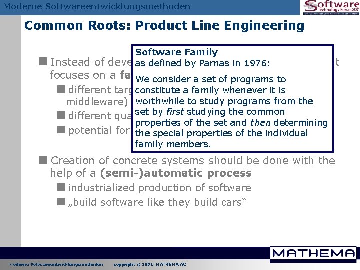 Moderne Softwareentwicklungsmethoden Common Roots: Product Line Engineering Software Family Instead of developing onebysingle as Moderne Softwareentwicklungsmethoden Common Roots: Product Line Engineering Software Family Instead of developing onebysingle as