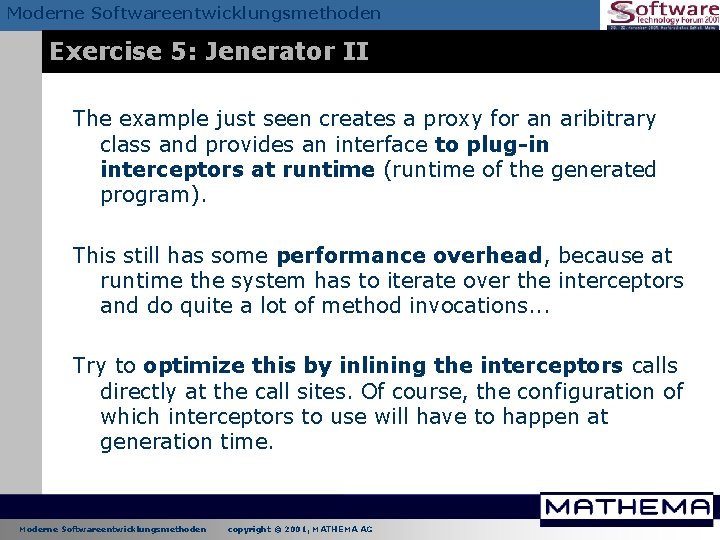 Moderne Softwareentwicklungsmethoden Exercise 5: Jenerator II The example just seen creates a proxy for Moderne Softwareentwicklungsmethoden Exercise 5: Jenerator II The example just seen creates a proxy for