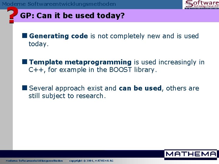 ? Moderne Softwareentwicklungsmethoden GP: Can it be used today? <Generating code is not completely ? Moderne Softwareentwicklungsmethoden GP: Can it be used today? <Generating code is not completely
