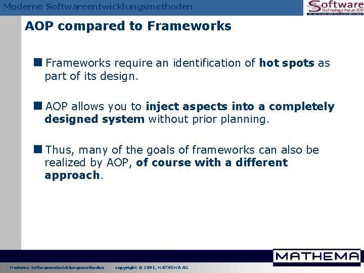 Moderne Softwareentwicklungsmethoden AOP compared to Frameworks <Frameworks require an identification of hot spots as Moderne Softwareentwicklungsmethoden AOP compared to Frameworks <Frameworks require an identification of hot spots as