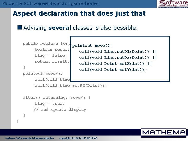 Moderne Softwareentwicklungsmethoden Aspect declaration that does just that <Advising several classes is also possible: Moderne Softwareentwicklungsmethoden Aspect declaration that does just that <Advising several classes is also possible: