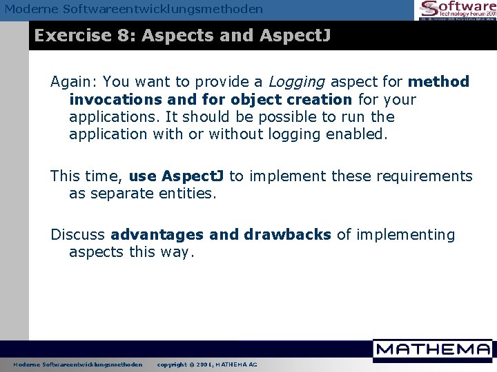 Moderne Softwareentwicklungsmethoden Exercise 8: Aspects and Aspect. J Again: You want to provide a Moderne Softwareentwicklungsmethoden Exercise 8: Aspects and Aspect. J Again: You want to provide a