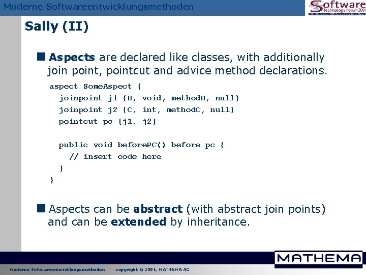Moderne Softwareentwicklungsmethoden Sally (II) <Aspects are declared like classes, with additionally join point, pointcut Moderne Softwareentwicklungsmethoden Sally (II) <Aspects are declared like classes, with additionally join point, pointcut