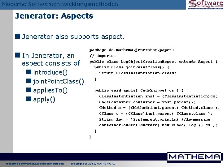 Moderne Softwareentwicklungsmethoden Jenerator: Aspects <Jenerator also supports aspect. <In Jenerator, an aspect consists of Moderne Softwareentwicklungsmethoden Jenerator: Aspects <Jenerator also supports aspect. <In Jenerator, an aspect consists of