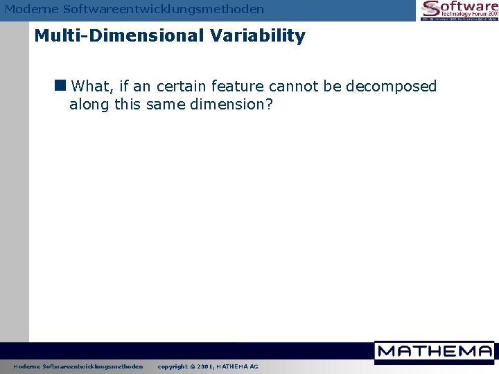 Moderne Softwareentwicklungsmethoden Multi-Dimensional Variability <What, if an certain feature cannot be decomposed along this Moderne Softwareentwicklungsmethoden Multi-Dimensional Variability <What, if an certain feature cannot be decomposed along this