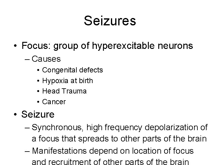 Seizures • Focus: group of hyperexcitable neurons – Causes • • Congenital defects Hypoxia