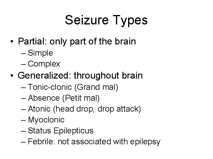 Seizure Types • Partial: only part of the brain – Simple – Complex •