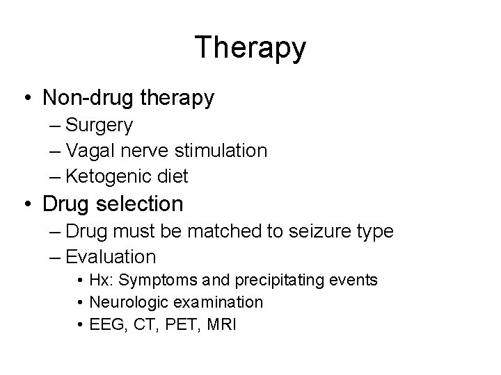 Therapy • Non-drug therapy – Surgery – Vagal nerve stimulation – Ketogenic diet •