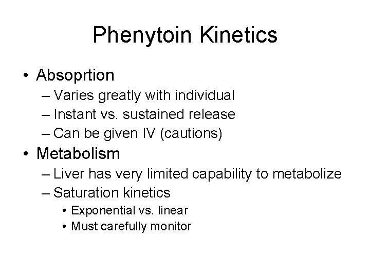 Phenytoin Kinetics • Absoprtion – Varies greatly with individual – Instant vs. sustained release