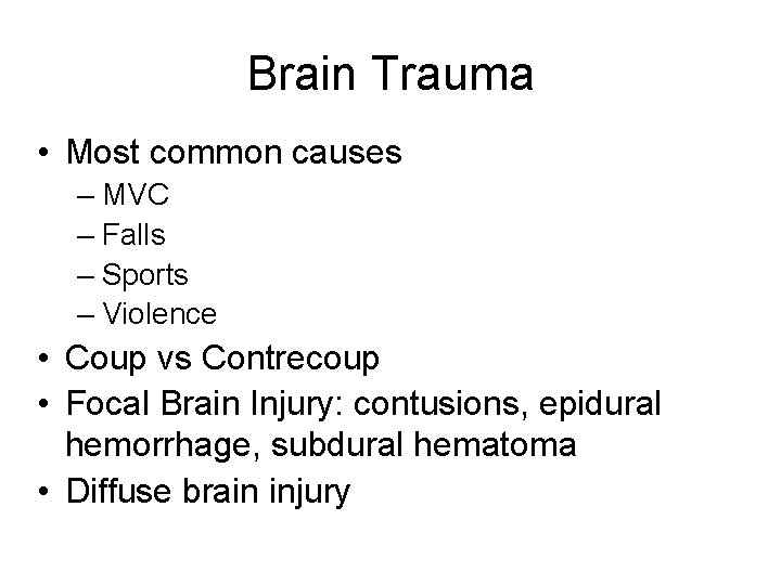 Brain Trauma • Most common causes – MVC – Falls – Sports – Violence