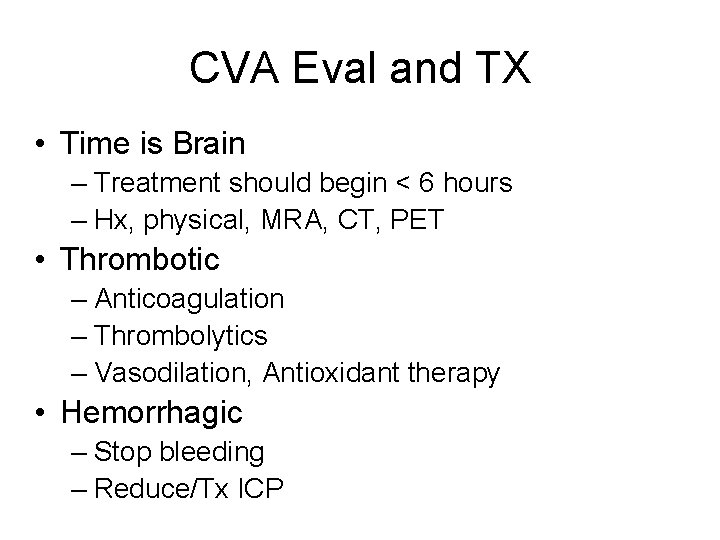 CVA Eval and TX • Time is Brain – Treatment should begin < 6