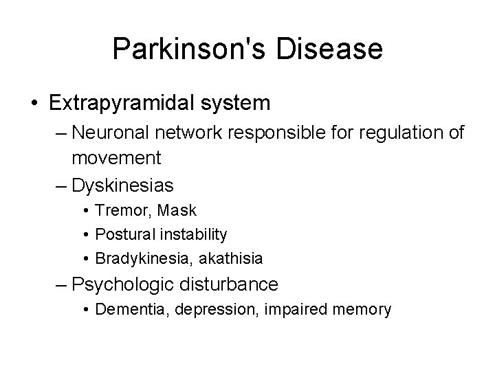 Parkinson's Disease • Extrapyramidal system – Neuronal network responsible for regulation of movement –